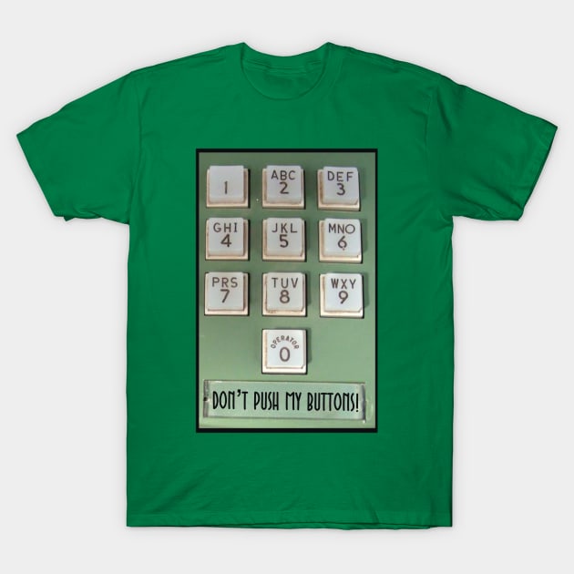 DONT PUSH MY BUTTONS! T-Shirt by ArtzeeFartzee